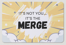 Load image into Gallery viewer, &quot;It&#39;s Not You, It&#39;s The Merge&quot; Magnet