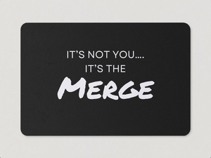 "It's Not You, It's The Merge" Magnet