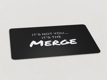 Load image into Gallery viewer, &quot;It&#39;s Not You, It&#39;s The Merge&quot; Magnet