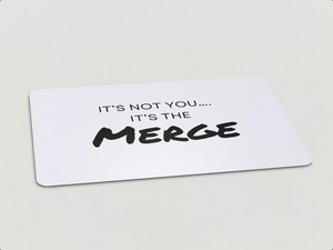 "It's Not You, It's The Merge" Magnet