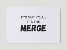 Load image into Gallery viewer, &quot;It&#39;s Not You, It&#39;s The Merge&quot; Magnet