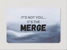 Load image into Gallery viewer, &quot;It&#39;s Not You, It&#39;s The Merge&quot; Magnet