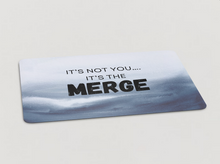 Load image into Gallery viewer, &quot;It&#39;s Not You, It&#39;s The Merge&quot; Magnet