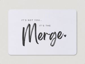 "It's Not You, It's The Merge" Magnet