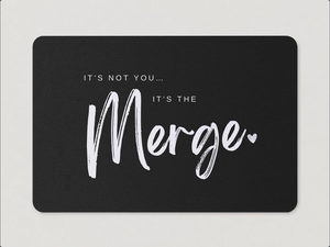 "It's Not You, It's The Merge" Magnet